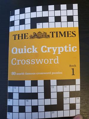 The Times Quick Cryptic Crossword Book 1: 80 World-Famous Crossword Puzzles (the Times Crosswords) by The Times Mind Games, Richard Rogan