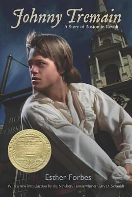 Johnny Tremain: A Story of Boston in Revolt by Esther Forbes, Esther Forbes