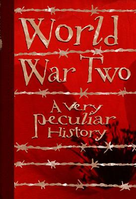 World War Two: A Very Peculiar History by Jim Pipe