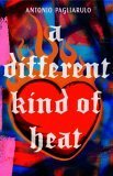 A Different Kind of Heat by Antonio Pagliarulo