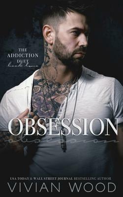Obsession: Addiction Duet Book 2 by Vivian Wood