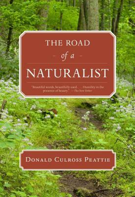 The Road of a Naturalist by Donald Culross Peattie