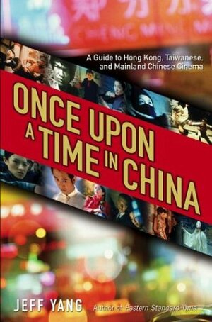 Once Upon a Time in China by Jeff Yang