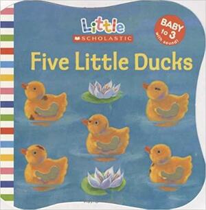 Five Little Ducks by Justine Swain-Smith, Gabriella Buckingham