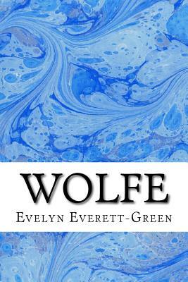 Wolfe: (Evelyn Everett-Green Classics Collection) by Evelyn Everett-Green