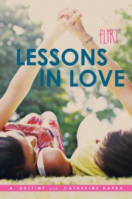 Lessons in Love by A. Destiny, Catherine Hapka