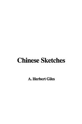 Chinese Sketches by Herbert Allen Giles