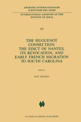 The Huguenot Connection: The Edict of Nantes, Its Revocation, and Early French Migration to South Carolina by 