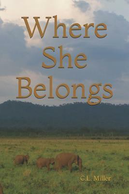 Where She Belongs by C. L. Miller