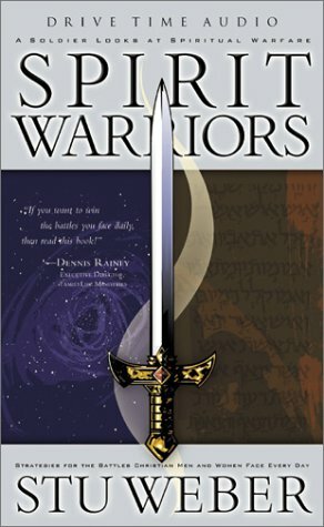 Spirit Warriors: A Soldier Looks at Spiritual Warfare by Stuart K. Weber