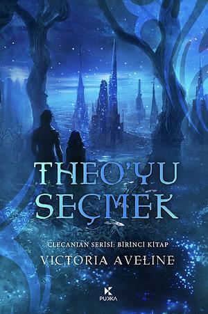 Theo'yu Seçmek by Victoria Aveline