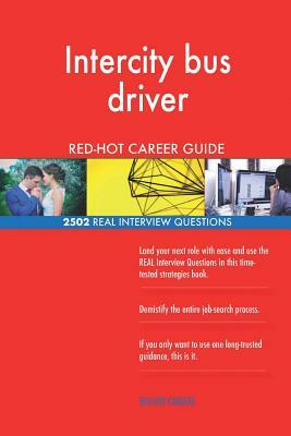 Intercity bus driver RED-HOT Career Guide; 2502 REAL Interview Questions by Red-Hot Careers