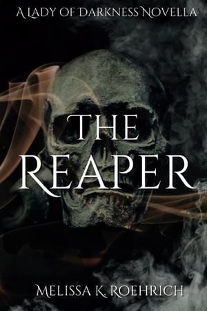 The Reaper by Melissa K. Roehrich