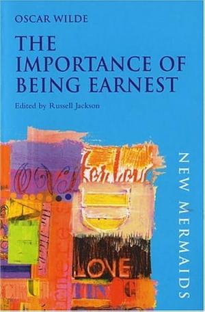 The Importance of Being Earnest: A Trivial Comedy for Serious People by Oscar Wilde