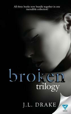 The Broken Trilogy: Books 1-3 by J. L. Drake