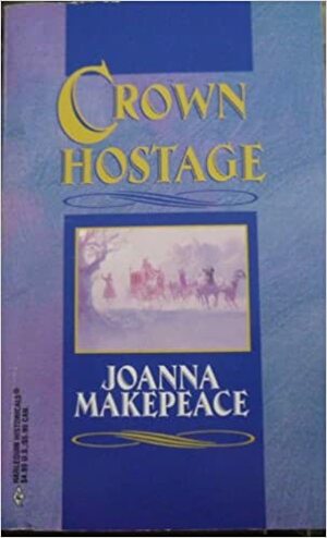 Crown Hostage by Joanna Makepeace