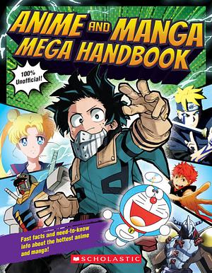 Anime and Manga Mega Handbook by Scholastic