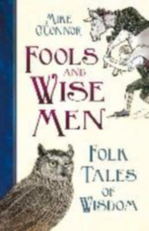 Fools and Wise Men: Folk Tales of Wisdom by Mike O'Connor