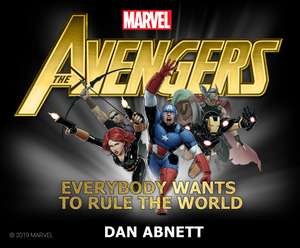 The Avengers: Everybody Wants to Rule the World by Dan Abnett