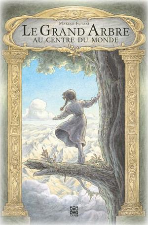 Le Grand Arbre au centre du monde by Makiko Futaki