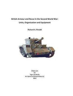 British Armour and Recce in the Second World War by Richard A. Rinaldi