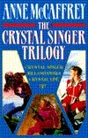 Crystal Singer Trilogy by Anne McCaffrey