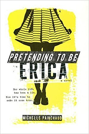 Pretending to Be Erica by Michelle Painchaud