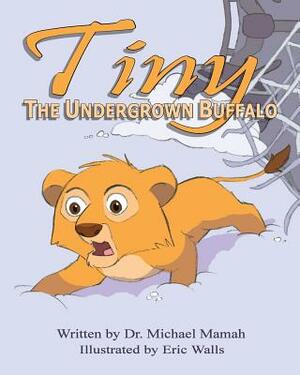 Tiny the Undergrown Buffalo by Michael Mamah