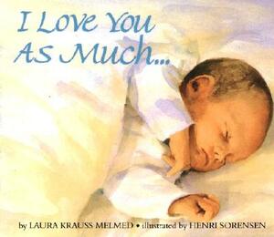 I Love You as Much... Board Book by Laura Krauss Melmed
