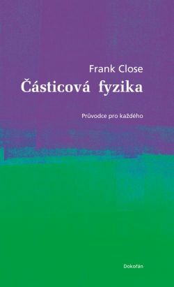 Částicová fyzika: Průvodce pro každého by Frank Close