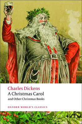 A Christmas Carol and Other Christmas Books by Charles Dickens