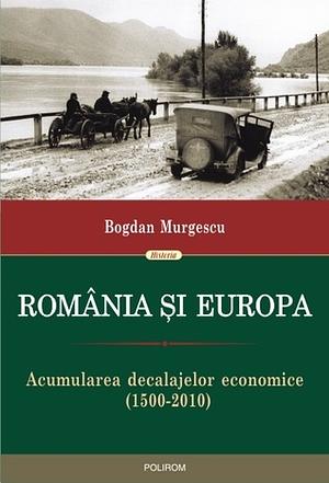 România și Europa. Acumularea decalajelor economice by Bogdan Murgescu