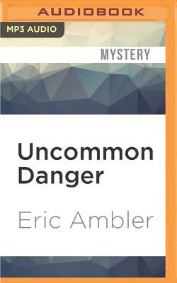 Uncommon Danger by Eric Ambler