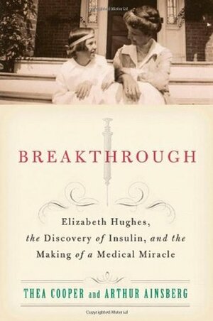 Breakthrough: Banting, Best, And The Race To Save Millions Of Diabetics by Arthur Ainsberg, Arthur Ainsberg, Arthur Reuben Cooper