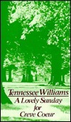 A Lovely Sunday for Creve Coeur by Tennessee Williams