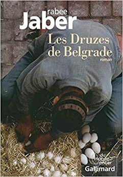 Les Druzes de Belgrade by ربيع جابر, Rabee Jaber