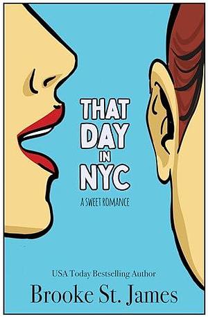 That Day in NYC: A Sweet Romance by Brooke St. James, Brooke St. James