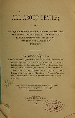 All about Devils: In Praise of Satan Against the Church by Tarl Warwick, Moses Hull