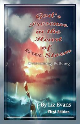 God's Presence in the Heart of Our Storm by Liz Evans