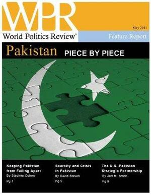 Pakistan, Piece by Piece by Jeff M. Smith, Stephen Philip Cohen, World Politics Review, David Steven