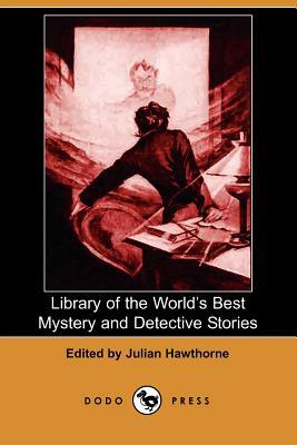 Library of the World's Best Mystery and Detective Stories (Dodo Press) by Guy de Maupassant, Voltaire