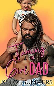 Taming the Girl Dad by Khloe Summers