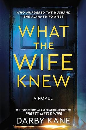What the Wife Knew: A Novel by Darby Kane