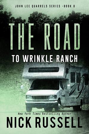 The Road To Wrinkle Ranch by Nick Russell, Nick Russell