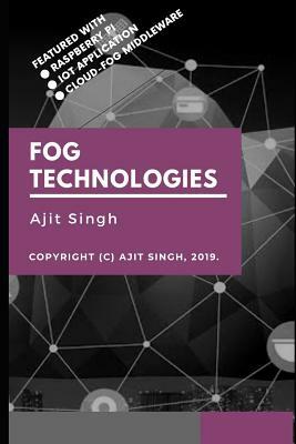Fog Technologies by Ajit Singh
