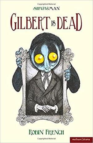 Gilbert is Dead by Robin French