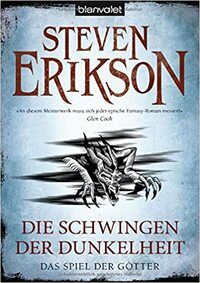 Die Schwingen der Dunkelheit by Steven Erikson