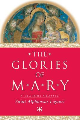 The Glories of Mary by Alphonsus Liguori