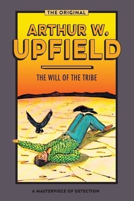 The Will of the Tribe by Arthur Upfield