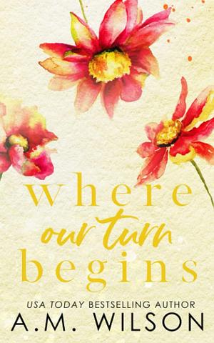 Where Our Turn Begins: Special Edition by A.M. Wilson